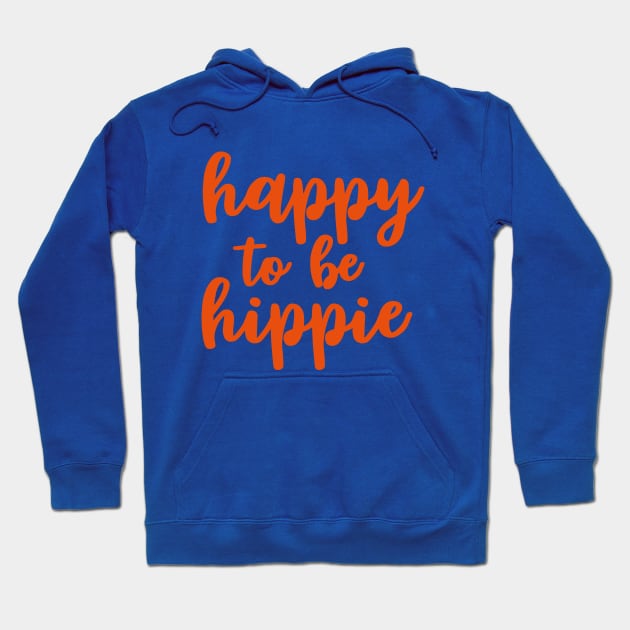 happy to be hippie Hoodie by mariacaballer